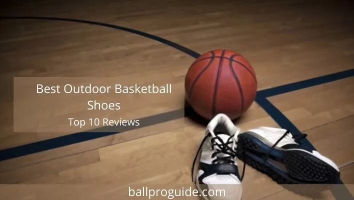 10 Best Outdoor Basketball Shoes in 2022 - Tested and Reviewed