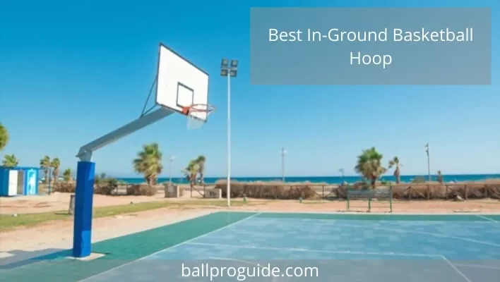 Best In Ground Basketball Hoop - 10 Best Choices in 2022