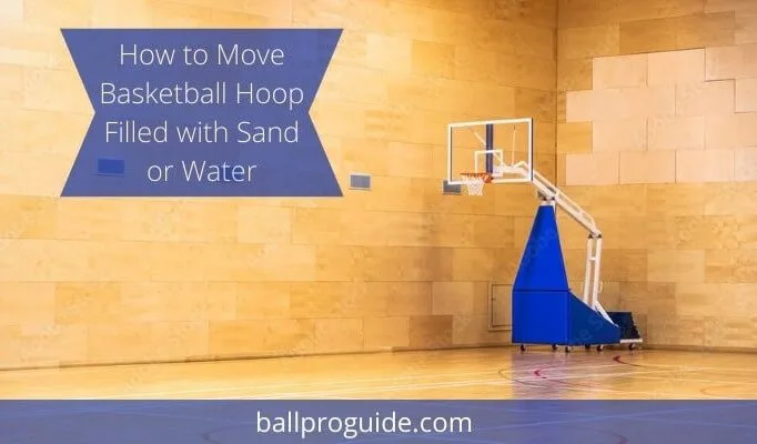 How to Move a Basketball Hoop Filled with Sand